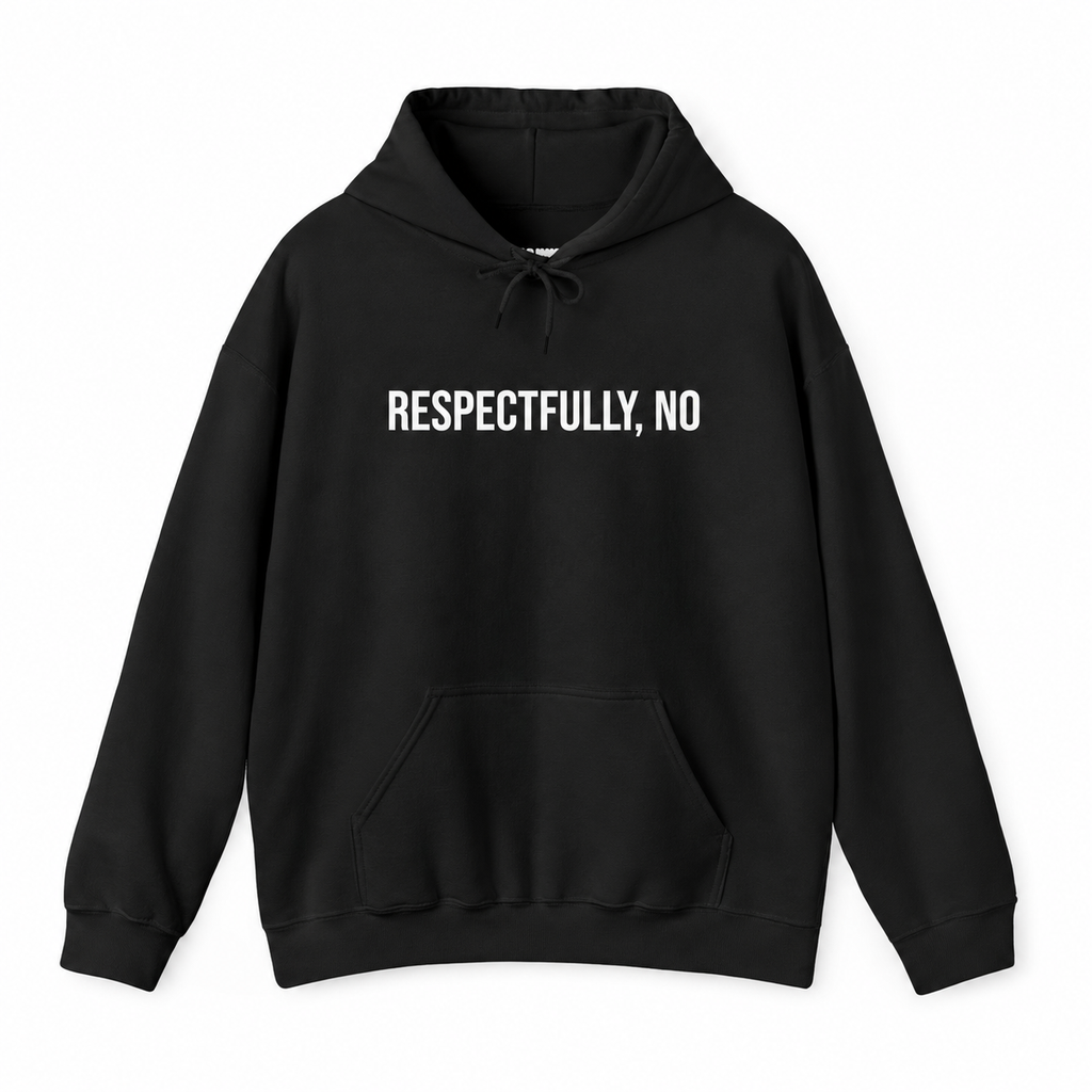 Respectfully, No