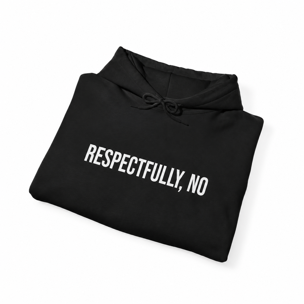 Respectfully, No